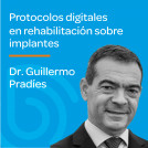 Protocolos digitales en rehabilitaciones sobre implantes